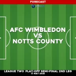 afc-wimbledon-v-notts-county-league-two-play-off-semi-final-2nd-leg-pred
