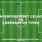 haverfordwest-county-v-caernarfon-town-cymru-premier-europeo-play-off-finale